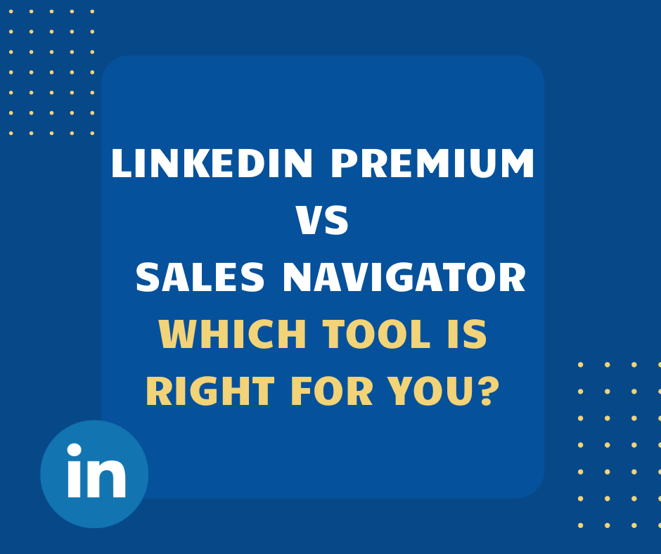 Discover LinkedIn Premium vs Sales Navigator comparison